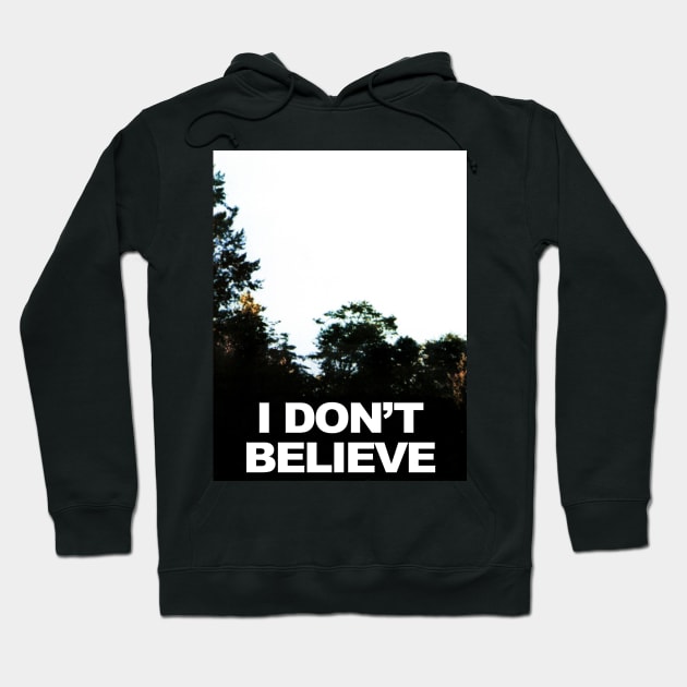 I Don't Believe - X Files Parody Design Hoodie by DankFutura